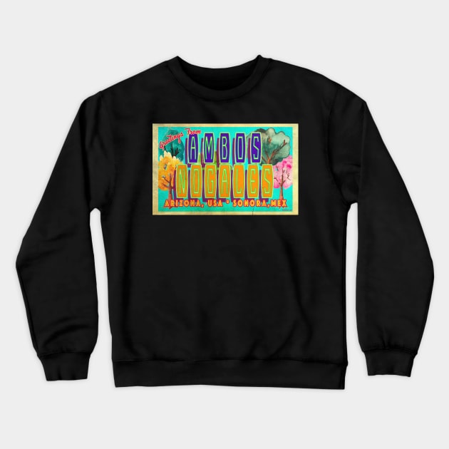 Greetings from Nogales, Arizona Crewneck Sweatshirt by Nuttshaw Studios